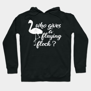 Who Gives a Flying Flock cute Flamingo,mom birthday,pink Hoodie